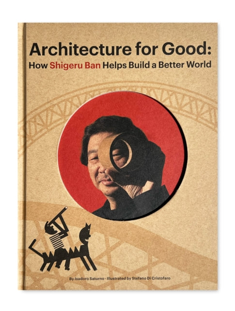 Book cover of: Shigeru Ban Builds a Better World (Architecture for Good). By: Shigeru Ban