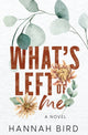 Book cover of: What's Left of Me. By: Hannah Bird