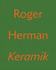 Book cover of: Roger Herman: Keramik. By: Roger Herman