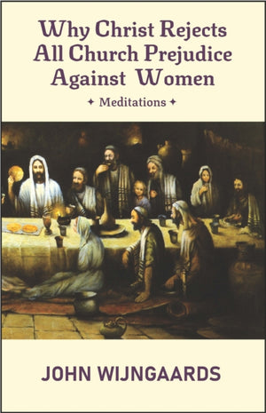 Why Christ Rejects All Church Prejudice Against Women