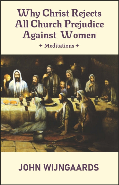 Book cover of: Why Christ Rejects All Church Prejudice Against Women